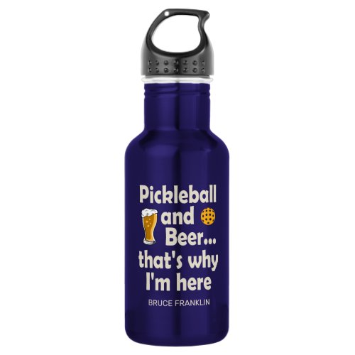 Funny Pickleball and Beer Thats Why Im Here Stainless Steel Water Bottle