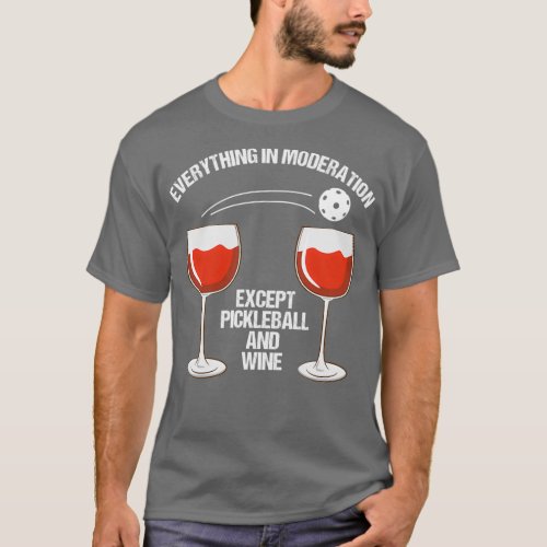 Funny Pickleball and Wine Lover Gift T_Shirt