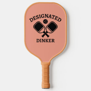 Funny Pickleball Designated Dinker Pickleball Paddle