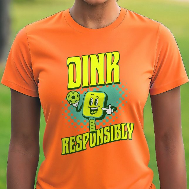 Funny Pickleball Dink Responsibly T-Shirt (Creator Uploaded)