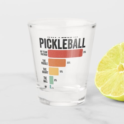 Funny Pickleball Dink Sport Why I Lose Pickleball Shot Glass