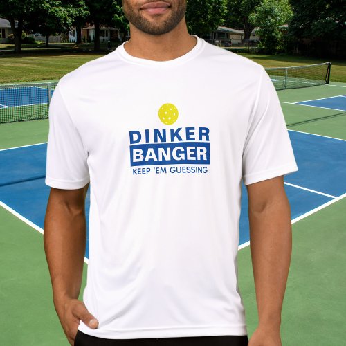 Funny Pickleball Dinker or Banger Keep Em Guessing T_Shirt