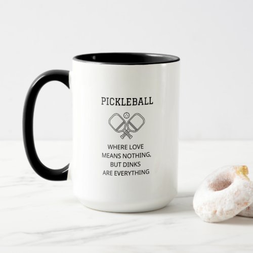 Funny Pickleball Dinks Are Everything Coffee Mug