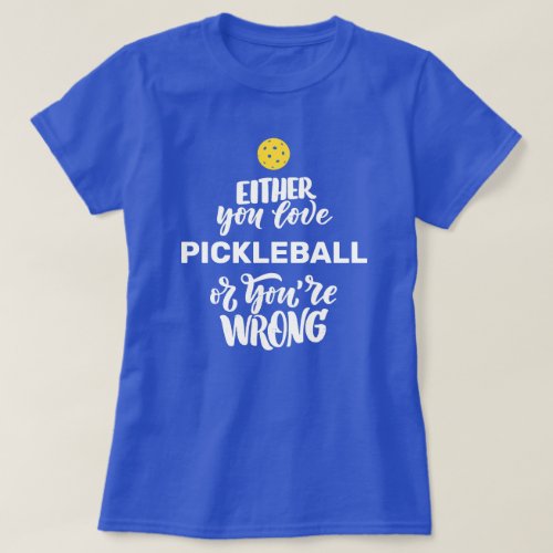 Funny Pickleball for Fanatic Pickleball Player T_Shirt