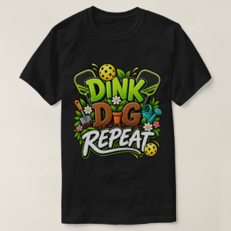 Funny Pickleball Gardening Shirt | Dink Dig Repeat