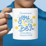 Funny Pickleball Gift, Best Ever, Custom Text Coffee Mug<br><div class="desc">The perfect pickleball gift for your pickleball bestie,  friend or tournament partner.  Fun design features typography that reads "You are the best Pickleball Friend ever - easily change to partner,  etc. Personalize with any name and text.  Makes an awesome gift for any pickleball lover.</div>