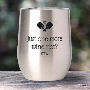 Funny Pickleball Gift One More Game, Wine Not Thermal Wine Tumbler