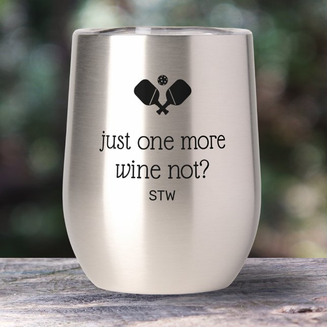 Funny Pickleball Gift One More Game, Wine Not Thermal Wine Tumbler (Creator Uploaded)