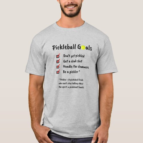 Funny Pickleball Goals T_Shirt