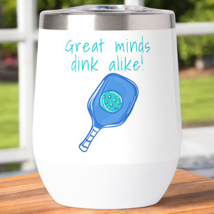 Funny Pickleball Great Minds Dink Alike Humor Thermal Wine Tumbler