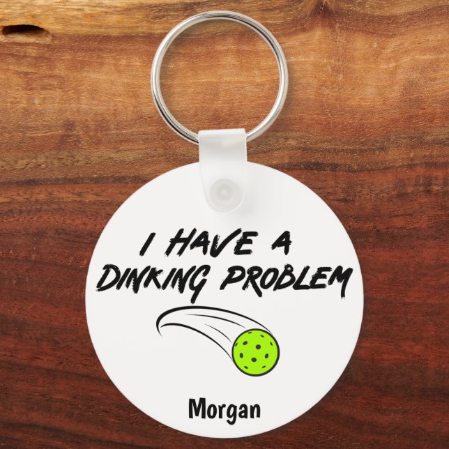 Funny Pickleball Humor | I Have A Dinking Problem Keychain (Front)
