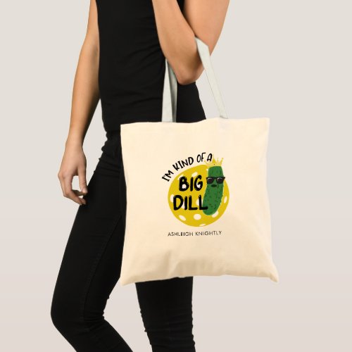 Funny Pickleball IM KIND OF A BIG DILL Name Tote Bag