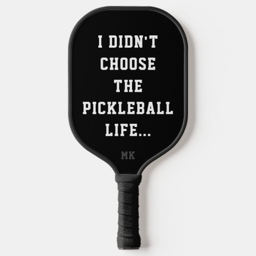 Funny Pickleball Life Quote Black  White Type Pickleball Paddle