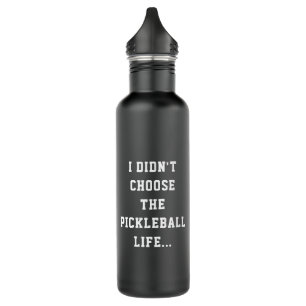 Funny Pickleball Life Quote Black & White Type Stainless Steel Water Bottle