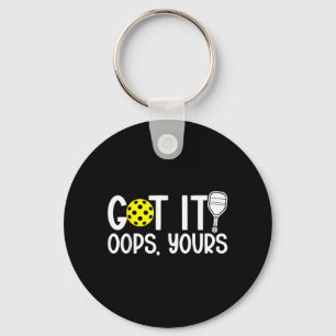 Funny Pickleball Lovers Got It Oops Yours Keychain