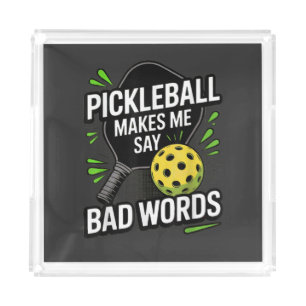 Funny Pickleball Makes Me Say Bad Words Acrylic Tray