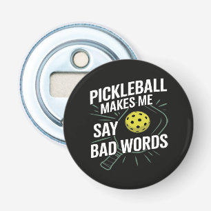 Funny Pickleball Makes Me Say Bad Words Bottle Opener