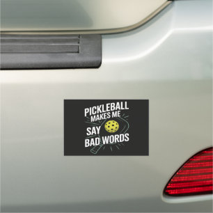 Funny Pickleball Makes Me Say Bad Words Car Magnet