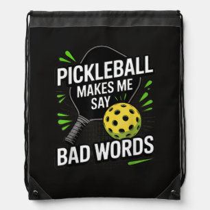 Funny Pickleball Makes Me Say Bad Words Drawstring Bag