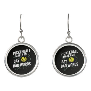 Funny Pickleball Makes Me Say Bad Words Earrings