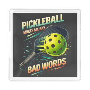 Funny Pickleball Makes Me Say Bad Words Player Acrylic Tray