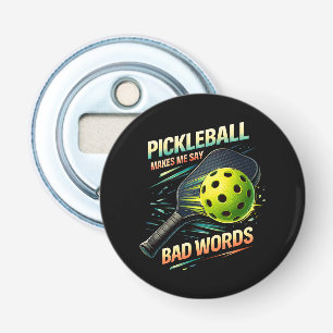 Funny Pickleball Makes Me Say Bad Words Player Bottle Opener