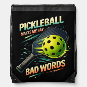 Funny Pickleball Makes Me Say Bad Words Player Drawstring Bag