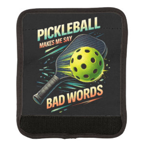 Funny Pickleball Makes Me Say Bad Words Player Luggage Handle Wrap