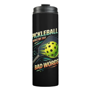 Funny Pickleball Makes Me Say Bad Words Player Thermal Tumbler