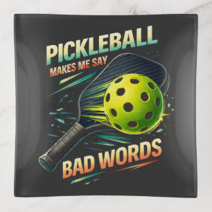 Funny Pickleball Makes Me Say Bad Words Player Trinket Tray