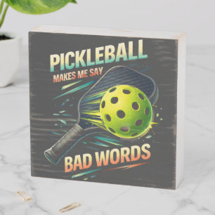 Funny Pickleball Makes Me Say Bad Words Player Wooden Box Sign