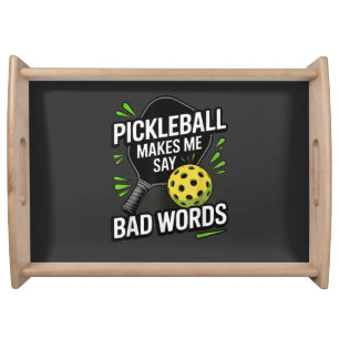 Funny Pickleball Makes Me Say Bad Words Serving Tray