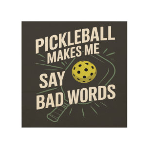 funny pickleball makes me say bad words wood wall art