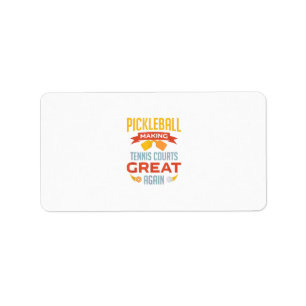 funny pickleball making tennis courts great again label