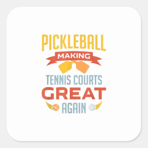 funny pickleball making tennis courts great again square sticker