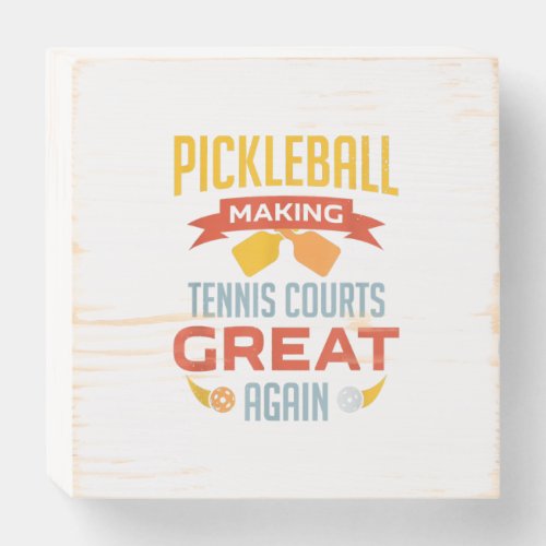 funny pickleball making tennis courts great again wooden box sign