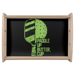 Funny Pickleball Paddle Up Butter Cup Serving Tray