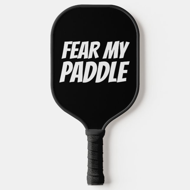 FUNNY PICKLEBALL PADDLES FEAR MY PADDLE (Front)