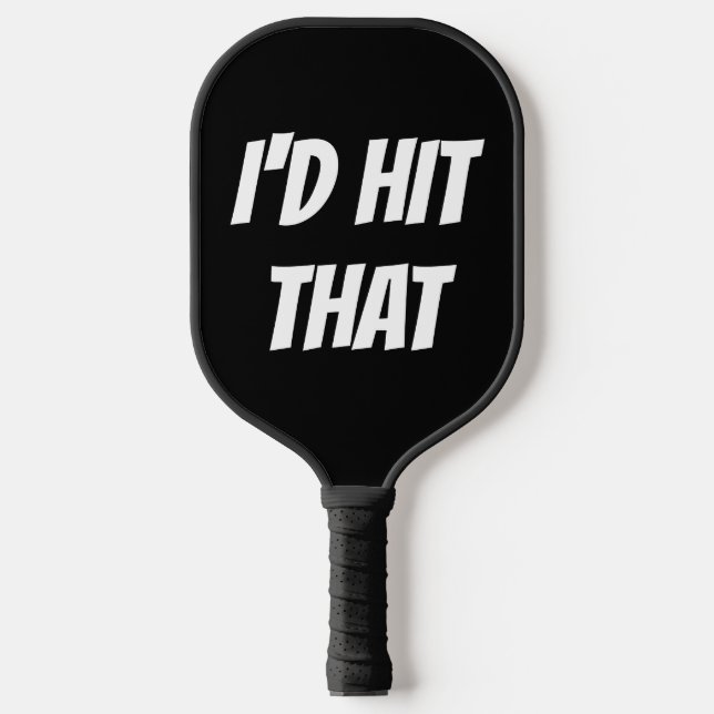 FUNNY PICKLEBALL PADDLES 'I'D HIT THAT' (Front)