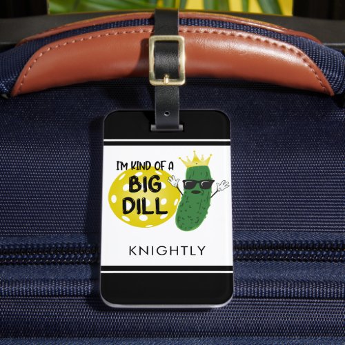 Funny Pickleball Pickle IM KIND OF A BIG DILL Luggage Tag