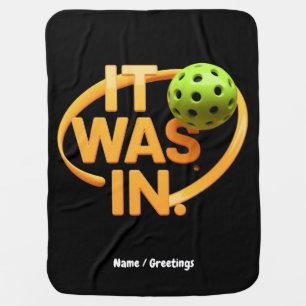 Funny Pickleball Player "It Was In" Paddleball Baby Blanket