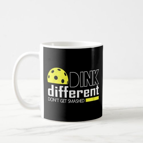 Funny Pickleball Pun Dink Different Dont Get Smas Coffee Mug