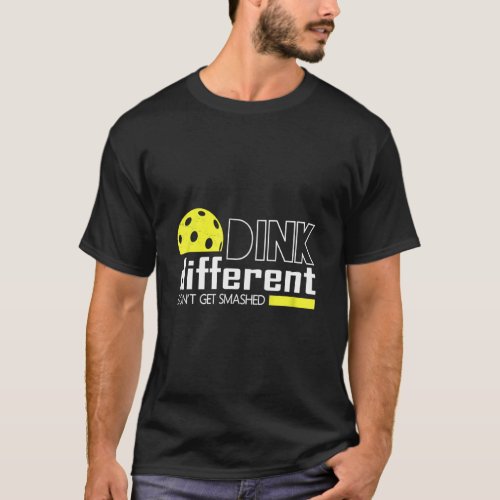 Funny Pickleball Pun Dink Different Dont Get Smas T_Shirt
