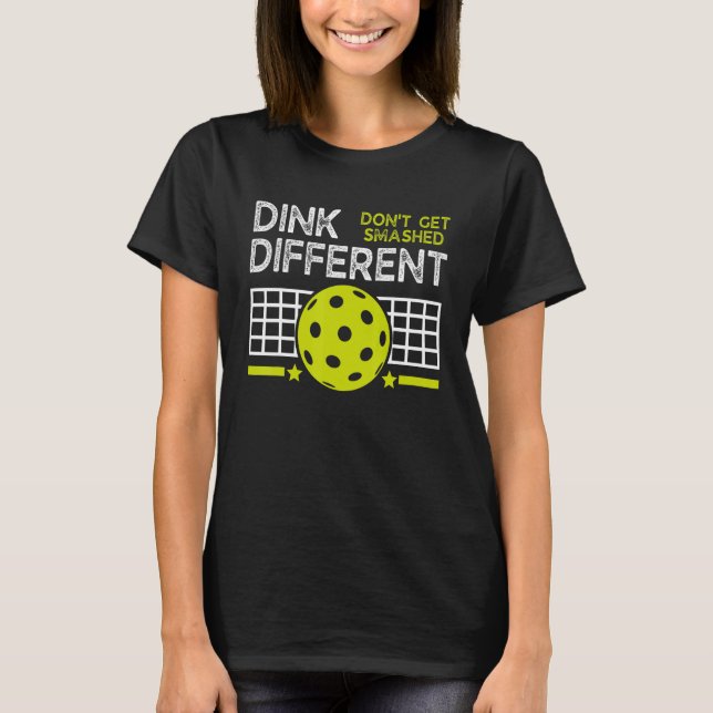 Funny Pickleball Pun Dink Different Don't Get Smas T-Shirt (Front)