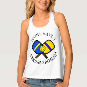 Funny Pickleball Pun  MIGHT HAVE A DINKING PROBLEM Tank Top