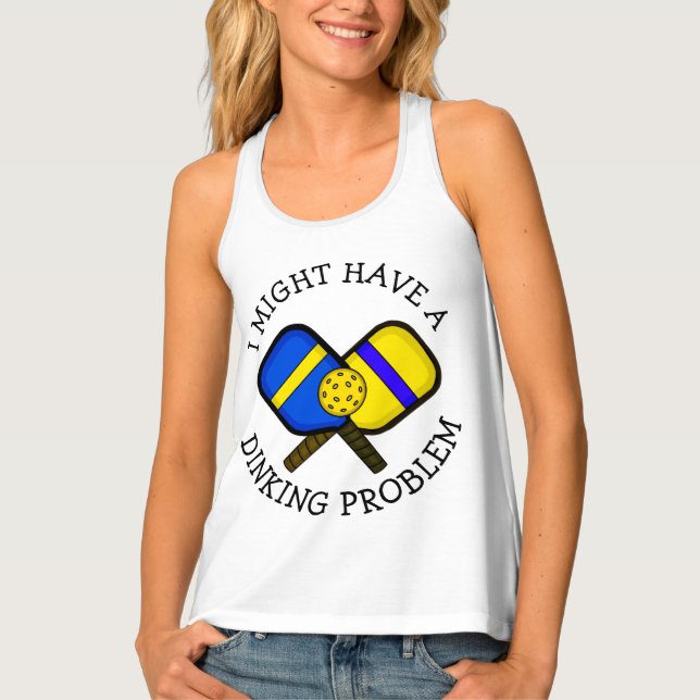 Funny Pickleball Pun  MIGHT HAVE A DINKING PROBLEM Tank Top (Front)