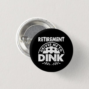 Funny Pickleball Retirement Drives Me To Dink Gift Button