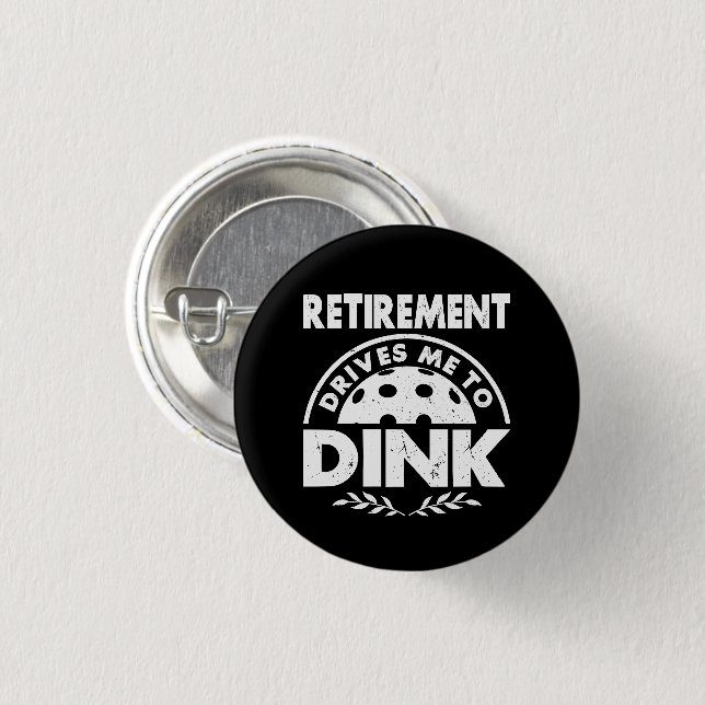 Funny Pickleball Retirement Drives Me To Dink Gift Button (Front & Back)