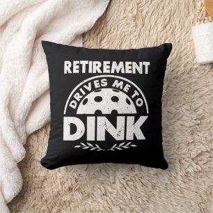 Funny Pickleball Retirement Drives Me To Dink Gift Throw Pillow