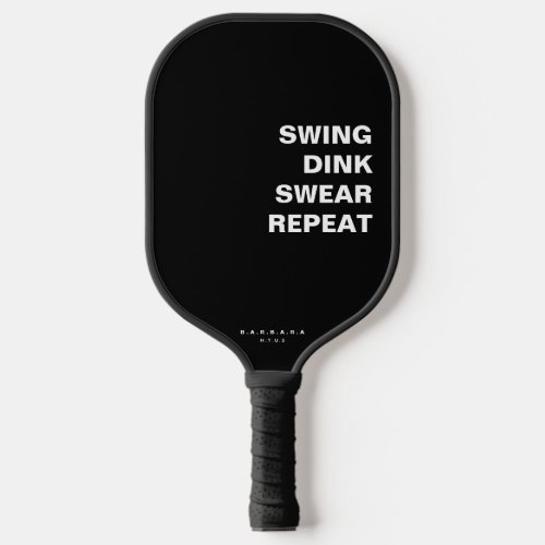 FUNNY PICKLEBALL SWING DINK SWEAR REPEAT PICKLEBALL PADDLE